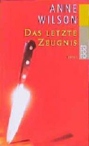 book cover of Das letzte Zeugnis by Anne Wilson