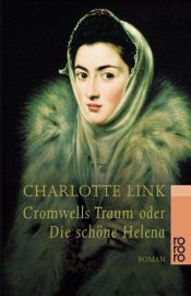 book cover of Cromwells Traum oder Die schöne Helena by Charlotte Link