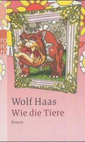 book cover of Wie die Tiere by Wolf Haas
