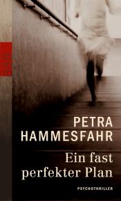 book cover of Ein fast perfekter Plan: Psychothriller by Petra Hammesfahr