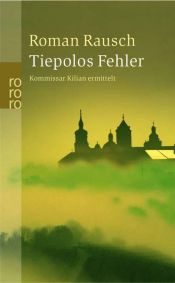 book cover of Tiepolos Fehler. Kommissar Kilian ermittelt by Roman Rausch