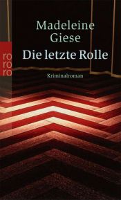 book cover of Die letzte Rolle. Kriminalroman. by Madeleine Giese