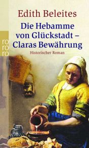 book cover of Die Hebamme von Glückstadt. Claras Bewährung by Edith Beleites