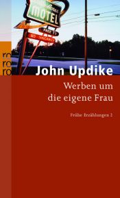 book cover of Frühe Erzählungen 02. Werben um die eigene Frau by جان آپدایک