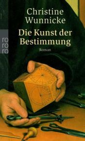 book cover of Die Kunst der Bestimmung by Christine Wunnicke
