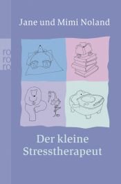 book cover of Der kleine Stresstherapeut by Jane Noland|Mimi Noland