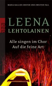 book cover of Alle singen im Chor. Auf die feine Art: Maria Kallios erster und zweiter Fall by Leena. Lehtolainen
