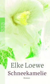 book cover of Schneekamelie. Blooms viertes Jahr in Augustenfleth by Elke Loewe