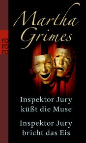 book cover of Inspektor Jury küßt die Muse. Inspektor Jury bricht das Eis: Zwei Romane by Martha Grimes