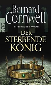 book cover of Der sterbende König (Die Uhtred-Saga, Band 6) by Bernard Cornwell