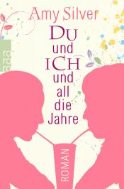 book cover of Du und ich und all die Jahre by Amy Silver