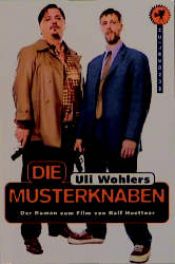 book cover of Die Musterknaben - Der Roman zum Film von Ralf Heuttner by Uli Wohlers