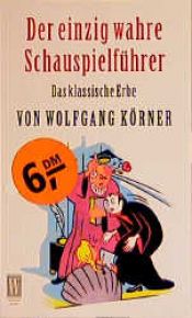 book cover of Der einzig wahre Schauspielführer by Wolfgang Körner