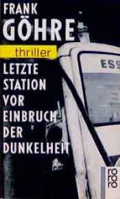 book cover of Letzte Station vor Einbruch der Dunkelheit by Frank Göhre