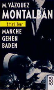 book cover of Manche gehen baden by Manuel Vázquez Montalbán