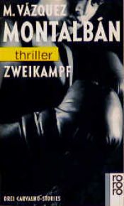 book cover of Zweikampf. Drei Carvalho- Stories. by Васкес Монтальбан, Мануэль