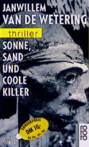 book cover of Sonne, Sand und coole Killer. Erzählungen aus dem Reisebuch eines Schriftstellers. by Janwillem van de Wetering