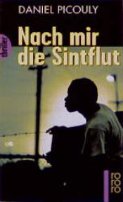 book cover of Nach mir die Sintflut by Daniel Picouly