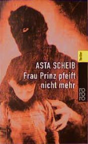 book cover of Frau Prinz pfeift nicht mehr by Asta Scheib