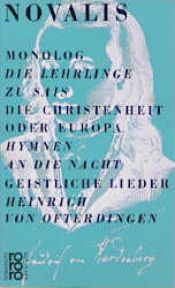 book cover of Monolog. Die Lehrlinge zu Sais. Die Christenheit.... Hymnen and die Nacht..., Heinrich von Ofterdingen by Novalis