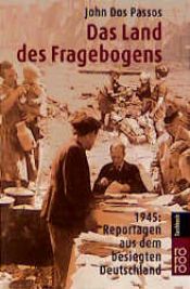 book cover of Das Land des Fragebogens. 1945: Reportagen aus dem besiegten Deutschland (In the Year of Our Defeat) by John Dos Passos