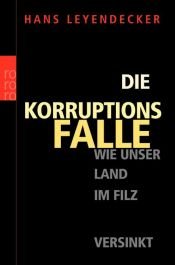 book cover of Die Korruptionsfalle. Wie unser Land im Filz versinkt by Hans Leyendecker
