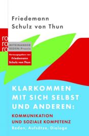 book cover of Klarkommen mit sich selbst und anderen: Kommunikation und soziale Kompetenz: Reden, Aufsätze, Dialoge (rororo Taschenb� by Friedemann Schulz von Thun