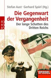 book cover of Die Gegenwart der Vergangenheit. Der lange Schatten des Dritten Reichs by Stefan Aust