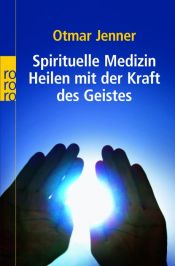 book cover of Spirituelle Medizin: Heilen mit der Kraft des Geistes by Otmar Jenner