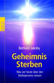 book cover of Geheimnis Sterben : was wir heute über den Sterbeprozess wissen by Bernard Jakoby
