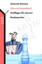 book cover of Alice im Knobelland: Kniffliges für clevere Denksportler (science) by Heinrich Hemme
