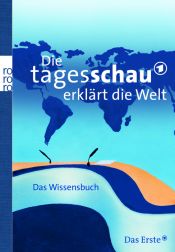 book cover of Die Tagesschau erklärt die Welt by Sylke Tempel