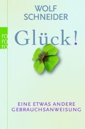 book cover of Glück!: Eine etwas andere Gebrauchsanweisung by Wolf Schneider