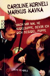 book cover of Mach mir mal 'ne Nudelsuppe, bevor ich dich besudel, Puppe!: Boys vs. Girls (sachbuch) by Markus Kavka