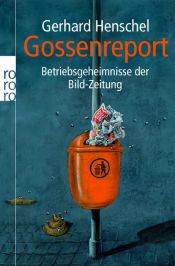 book cover of Gossenreport: Betriebsgeheimnisse der Bild-Zeitung by Gerhard Henschel