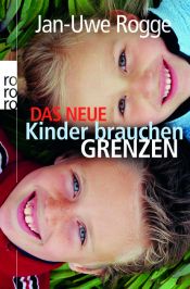 book cover of Das neue Kinder brauchen Grenzen by Jan-Uwe Rogge