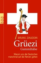book cover of Grüezi Gummihälse : warum uns die Deutschen manchmal auf die Nerven gehen by Bruno Ziauddin