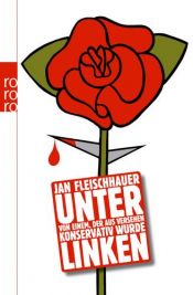 book cover of Unter Linken: Von einem, der aus Versehen konservativ wurde by Jan Fleischhauer