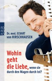 book cover of Wohin geht die Liebe, wenn sie durch den Magen durch ist? by Eckart von Hirschhausen