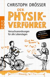 book cover of Der Physikverführer : Versuchsanordnungen für alle Lebenslagen by Christoph Drösser