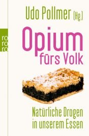 book cover of Opium fürs Volk: Natürliche Drogen in unserem Essen by Andrea Fock|Udo Pollmer