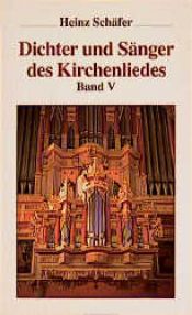 book cover of Dichter und Sänger des Kirchenliedes, Band V by Jörg Erb