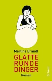 book cover of Glatte runde Dinger by Martina Brandl