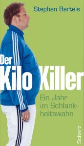 book cover of Der Kilo-Killer: Ein Jahr im Schlankheitswahn by Stephan Bartels