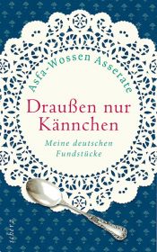 book cover of Draußen nur Kännchen : meine deutschen Fundstücke by Asfa-Wossen Asserate