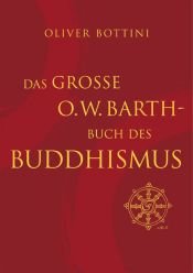 book cover of Das große O. W. Barth-Buch des Buddhismus by Oliver Bottini