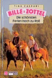 book cover of Bille und Zottel. Die schönsten Ferien hoch zu Roß by Tina Caspari