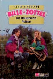 book cover of Bille und Zottel 10: Im Hauptfach Reiten by Tina Caspari
