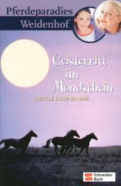 book cover of Pferdeparadies Weidenhof, Bd. 8, Geisterritt im Mondschein by Sibylle Luise Binder