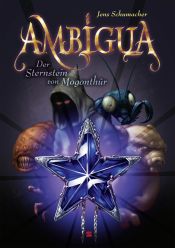 book cover of Ambigua 1 - Der Sternstein von Mogonthûr by Jens Schumacher